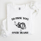 I'd Pick You Over Trash, Raccoon, Meme, Aesthetic, Funny Sweatshirt