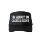 I'm About to Cause a Scene, Sassy, Funny, Black Snapback Trucker Hat