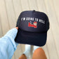 I'm Going to Hell, Sassy, Funny, Black Snapback Trucker Hat