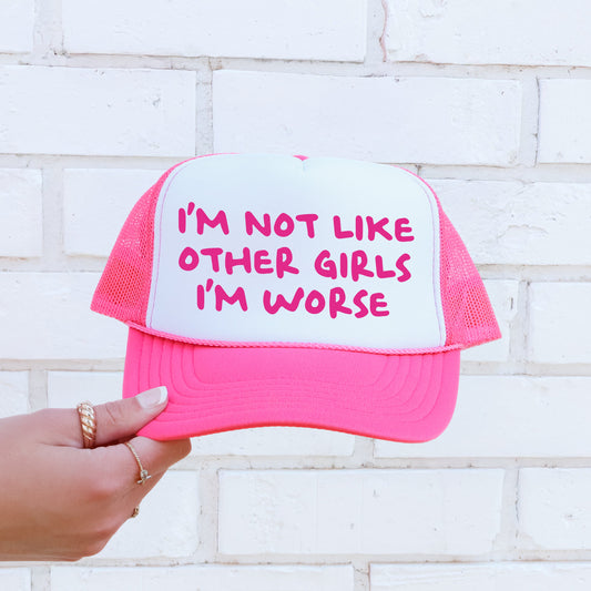 I'm Not Like Other Girls, I'm Worse, Sassy, Funny, Bright Pink Snapback Trucker Hat