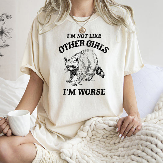 I'm Not Like Other Girls, Raccoon, Meme, Aesthetic, Funny, Comfort Colors Tshirt