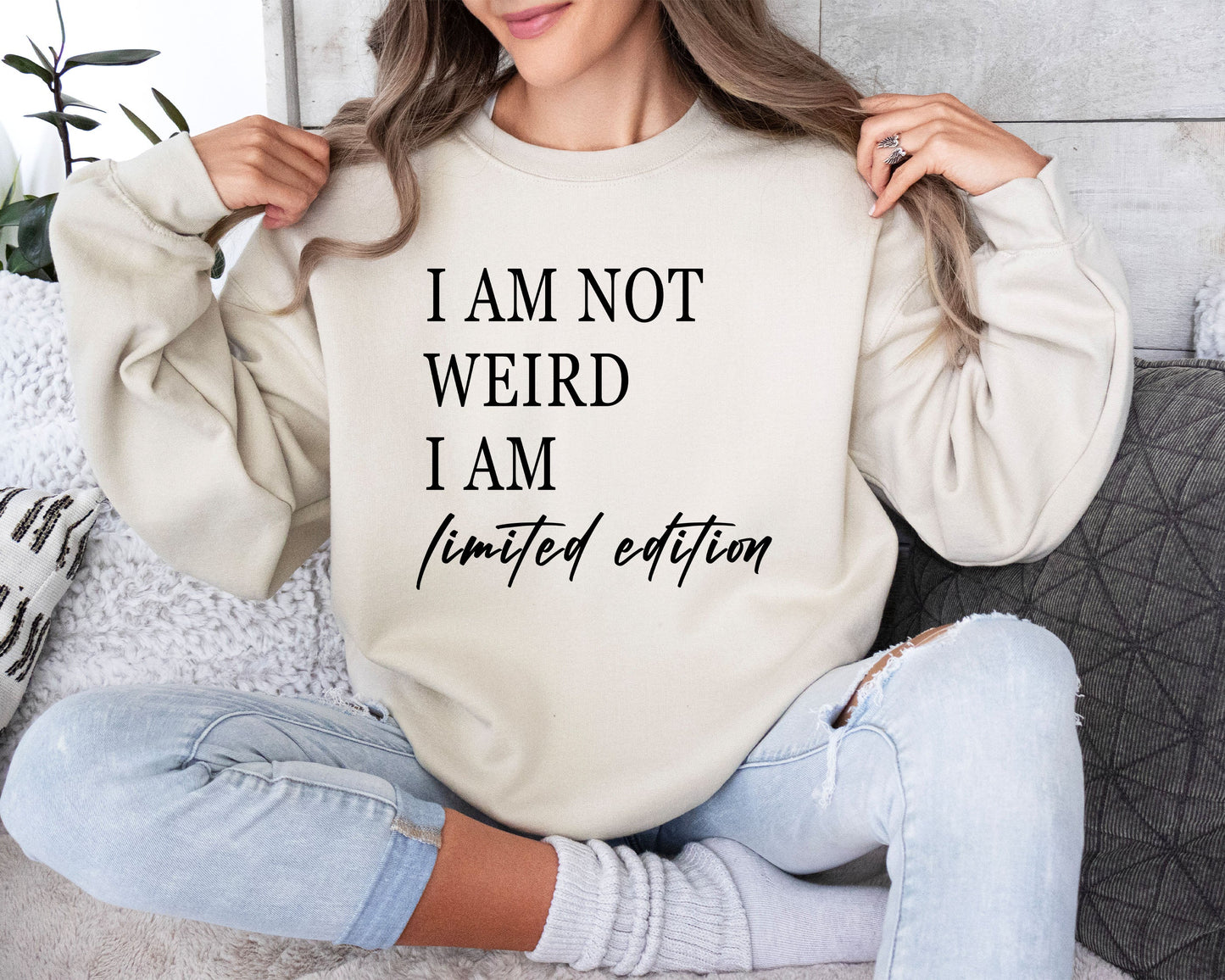 Not Weird, Limited Edition Funny Sweatshirt, Sarcastic College Sweatshirt