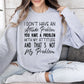 Attitude Problem Funny Sweatshirt, Sarcastic College Sweatshirt