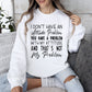 Attitude Problem Funny Sweatshirt, Sarcastic College Sweatshirt
