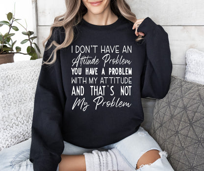 Attitude Problem Funny Sweatshirt, Sarcastic College Sweatshirt
