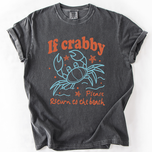 If Crabby, Please Return to the Beach, Summer, Sunshine, Comfort Colors T-Shirt