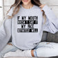 If My Mouth Doesn't Say Funny Sweatshirt, Sarcastic College Sweatshirt
