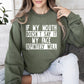 If My Mouth Doesn't Say Funny Sweatshirt, Sarcastic College Sweatshirt