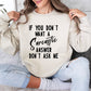 Sarcastic Answer Funny Sweatshirt, Sarcastic College Sweatshirt