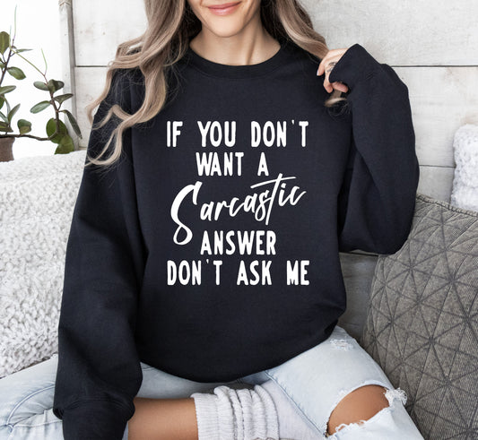 Sarcastic Answer Funny Sweatshirt, Sarcastic College Sweatshirt