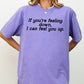 If You're Feeling Down, I Can Feel You Up, Funny, Vulgar, Rude, Aesthetic, Sexy Shirt Comfort Colors T-Shirt