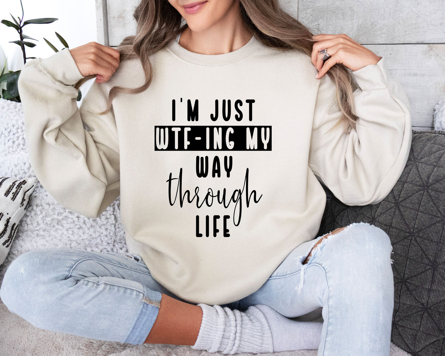 I'm Just Wtf-ing My Way Funny Sweatshirt, Sarcastic College Sweatshirt