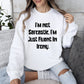 I'm Not Sarcastic Funny Sweatshirt, Sarcastic College Sweatshirt