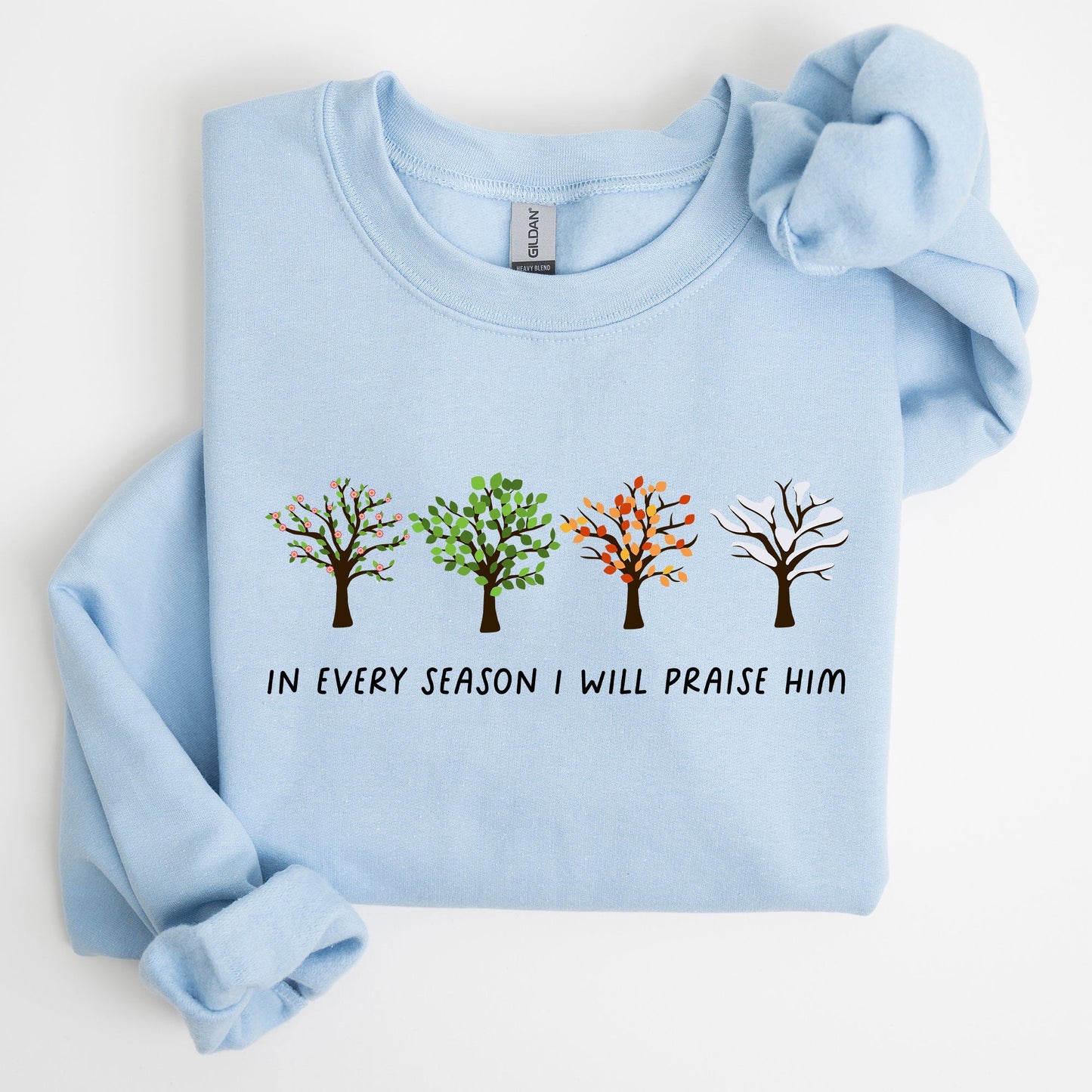 In Every Season I Will Praise Him, Jesus Love, Christian Faith, Bible Truths, Christian Symbol Sweatshirt