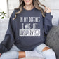 I Was Left Unsupervised Funny Sweatshirt, Sarcastic College Sweatshirt
