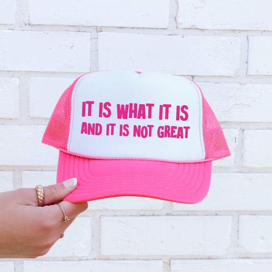 It Is What It Is and It Is Not Great, Sassy, Funny, Bright Pink Snapback Trucker Hat