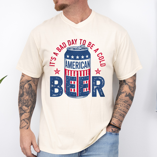 It's A Bad Day To Be A Cold Beer, Patriotic, Dad, Father's Day, Boyfriend, Husband, Brother, Guy Gift, Comfort Colors T-Shirt