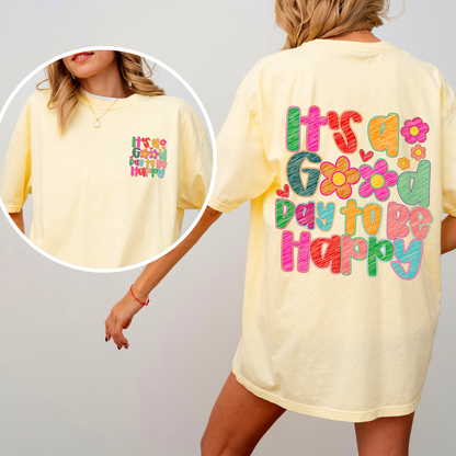 It's A Good Day To Be Happy, Front and Back, Colorful, Mental Health, Positivity, Comfort Colors T-Shirt