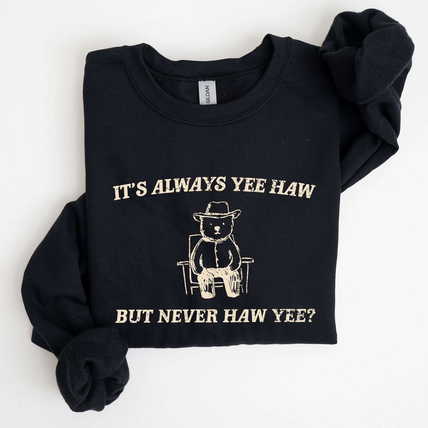 It's Always Yee Haw, Bear, Meme, Aesthetic, Funny Sweatshirt