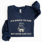 It's Always Yee Haw, Bear, Meme, Aesthetic, Funny Sweatshirt