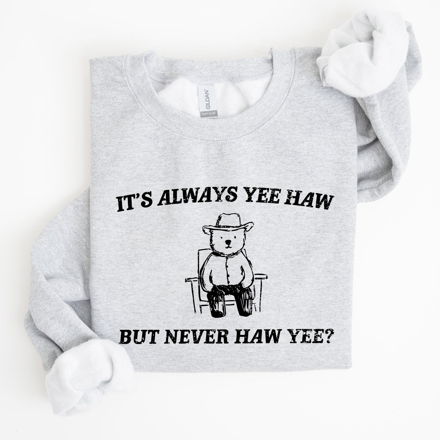It's Always Yee Haw, Bear, Meme, Aesthetic, Funny Sweatshirt