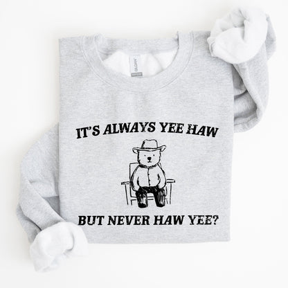 It's Always Yee Haw, Bear, Meme, Aesthetic, Funny Sweatshirt