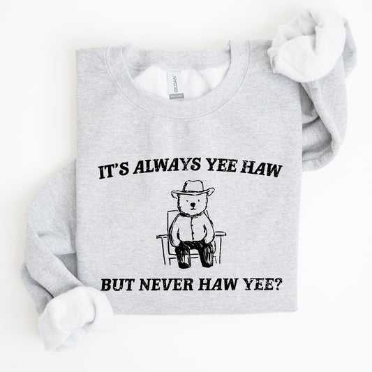 It's Always Yee Haw, Bear, Meme, Aesthetic, Funny Sweatshirt