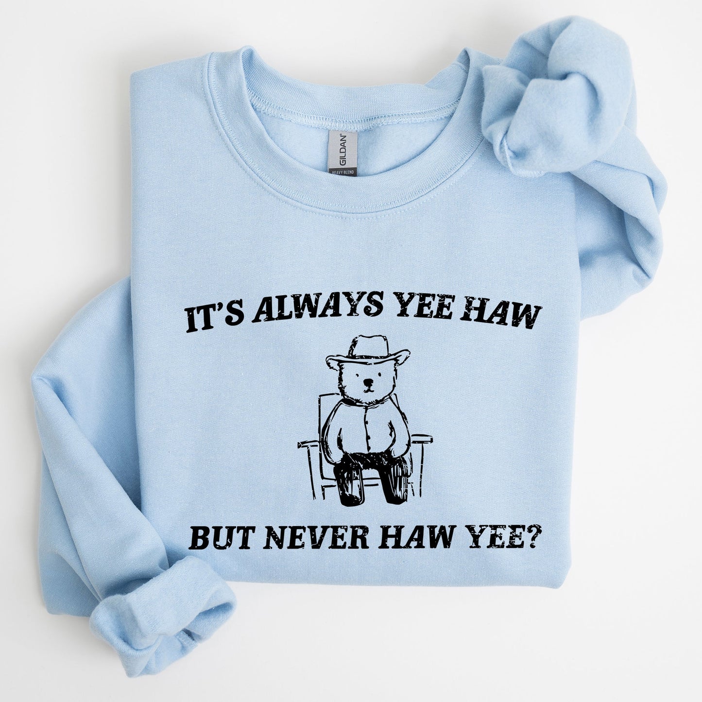 It's Always Yee Haw, Bear, Meme, Aesthetic, Funny Sweatshirt