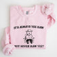 It's Always Yee Haw, Bear, Meme, Aesthetic, Funny Sweatshirt