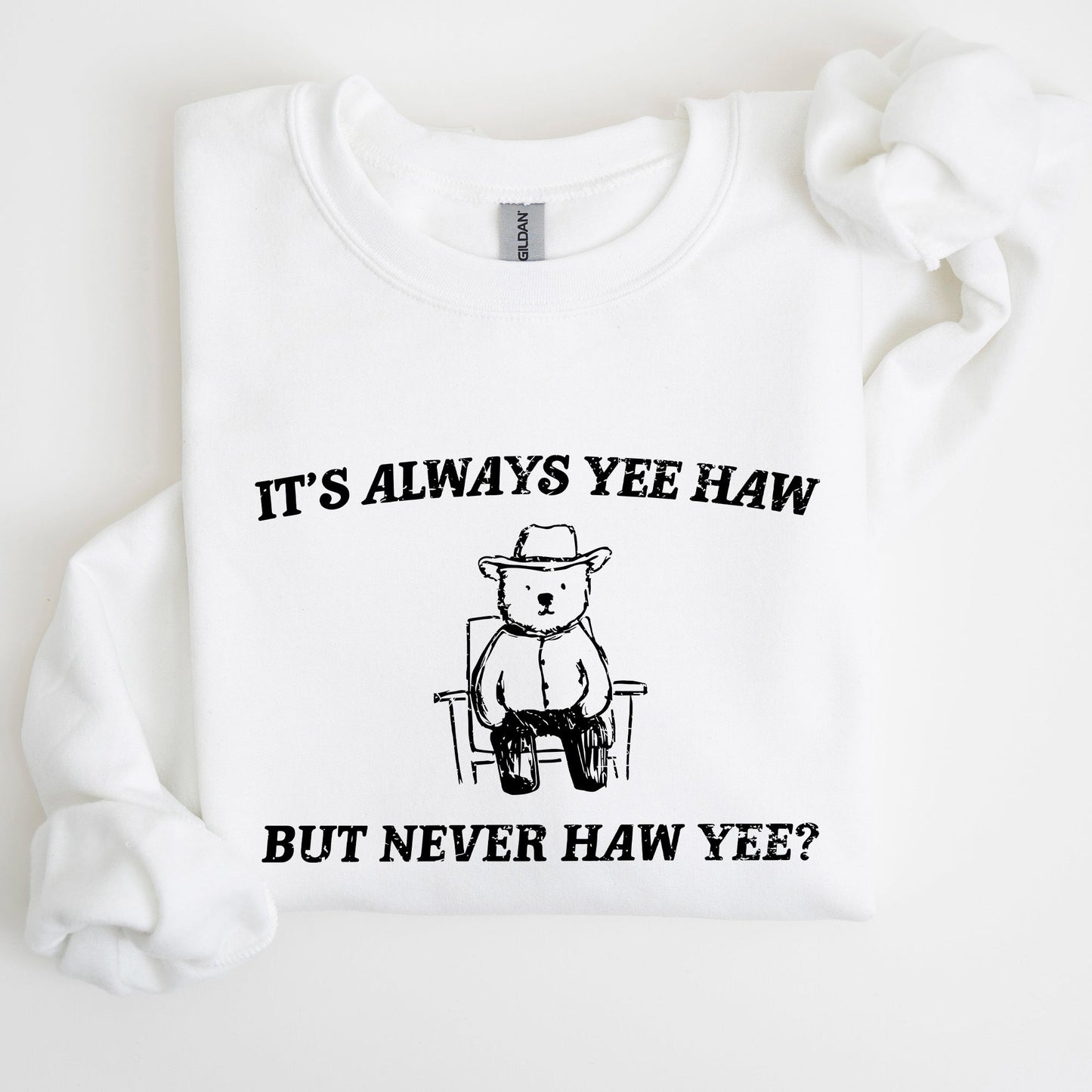 It's Always Yee Haw, Bear, Meme, Aesthetic, Funny Sweatshirt