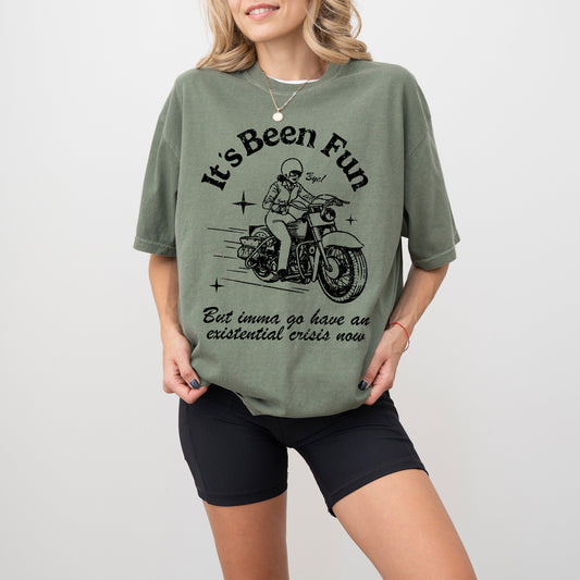 It's Been Fun, Extential Crisis, Funny, Aesthetic, Meme, Motorcycle, Tshirt Comfort Colors T-Shirt