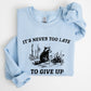 It's Never Too Late To Give Up, Raccoon, Meme, Aesthetic, Funny Sweatshirt