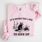 It's Never Too Late To Give Up, Raccoon, Meme, Aesthetic, Funny Sweatshirt