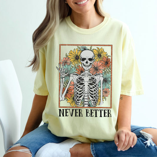 Never Better Skeleton, Flowers, Mom, Retro, Aesthetic, Vintage, Comfort Colors Tshirt