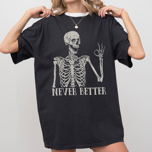 Never Better Skeleton, Funny, Retro, Aesthetic, Vintage, Comfort Colors Tshirt