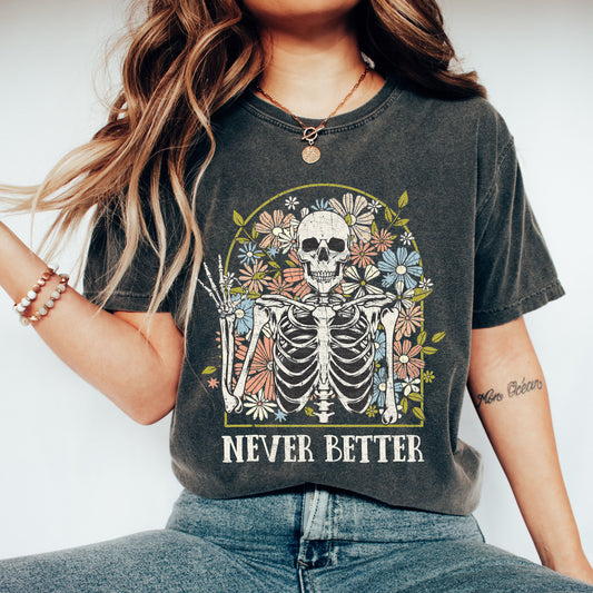 Never Better Floral Skeleton, Mom, Retro, Aesthetic, Vintage, Comfort Colors Tshirt