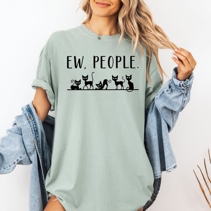 Ew, People, Sarcasm, Cats, Cat Lover, Animal Lover, Funny, Sarcastic Tshirt Comfort Colors T-Shirt