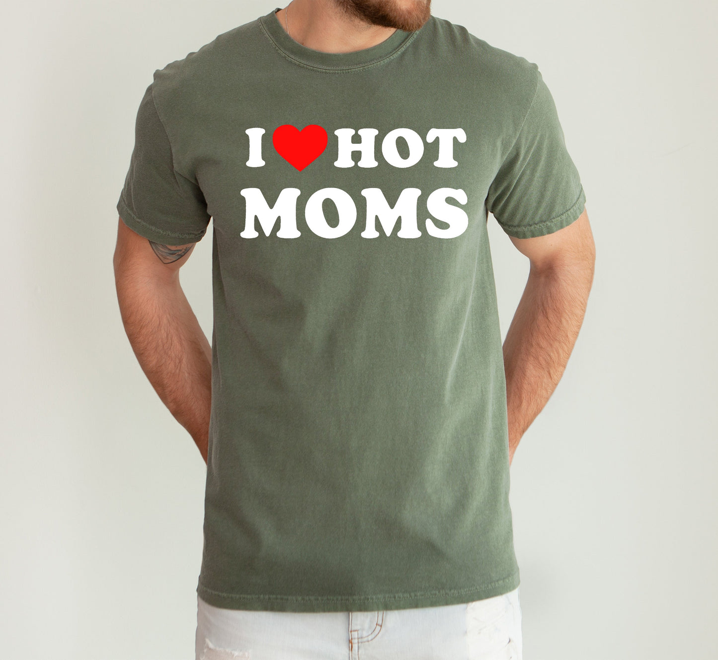 I Love Hot Moms, Funny, Mom, Heart, Father's Day, Husband, Mother's Day Tshirt Comfort Colors T-Shirt