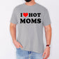 I Love Hot Moms, Funny, Mom, Heart, Father's Day, Husband, Mother's Day Tshirt Comfort Colors T-Shirt