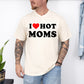 I Love Hot Moms, Funny, Mom, Heart, Father's Day, Husband, Mother's Day Tshirt Comfort Colors T-Shirt
