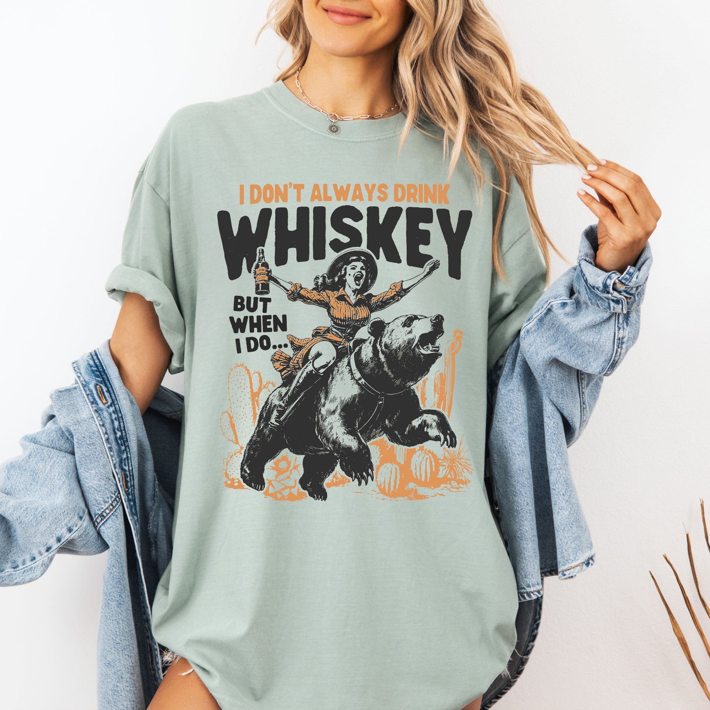 I Don't Always Drink Whiskey, Funny, Cowgirl, Bear, Rodeo, Western, Desert, Country Tshirt Comfort Colors T-Shirt