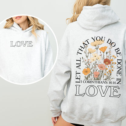 Let All That You Do, Be Done In Love, Flowers, Religious, Christian, Jesus, Gospel, Faith Hoodie, Hooded Sweatshirt