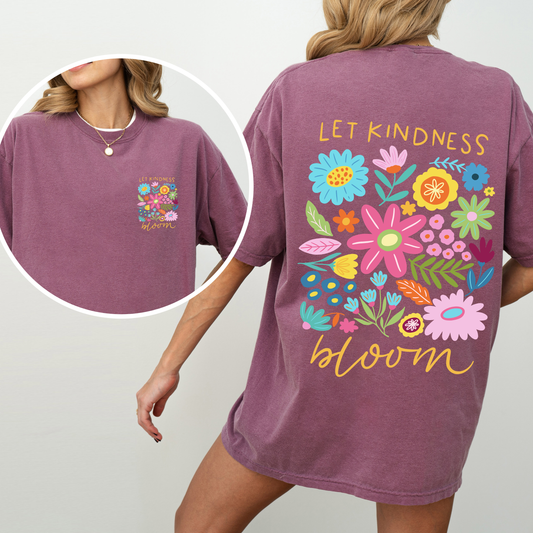 Let Kindness Bloom, Front and Back, Positivity, Mental Health, Comfort Colors T-Shirt