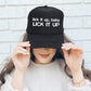 Lick It Up, Baby Lick It Up, Sassy, Funny, Black Snapback Trucker Hat