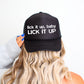 Lick It Up, Baby Lick It Up, Sassy, Funny, Black Snapback Trucker Hat