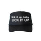 Lick It Up, Baby Lick It Up, Sassy, Funny, Black Snapback Trucker Hat