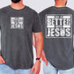 Life Is Better With Jesus, Christian, Religious, Faith, Gospel Tshirt Comfort Colors T-Shirt