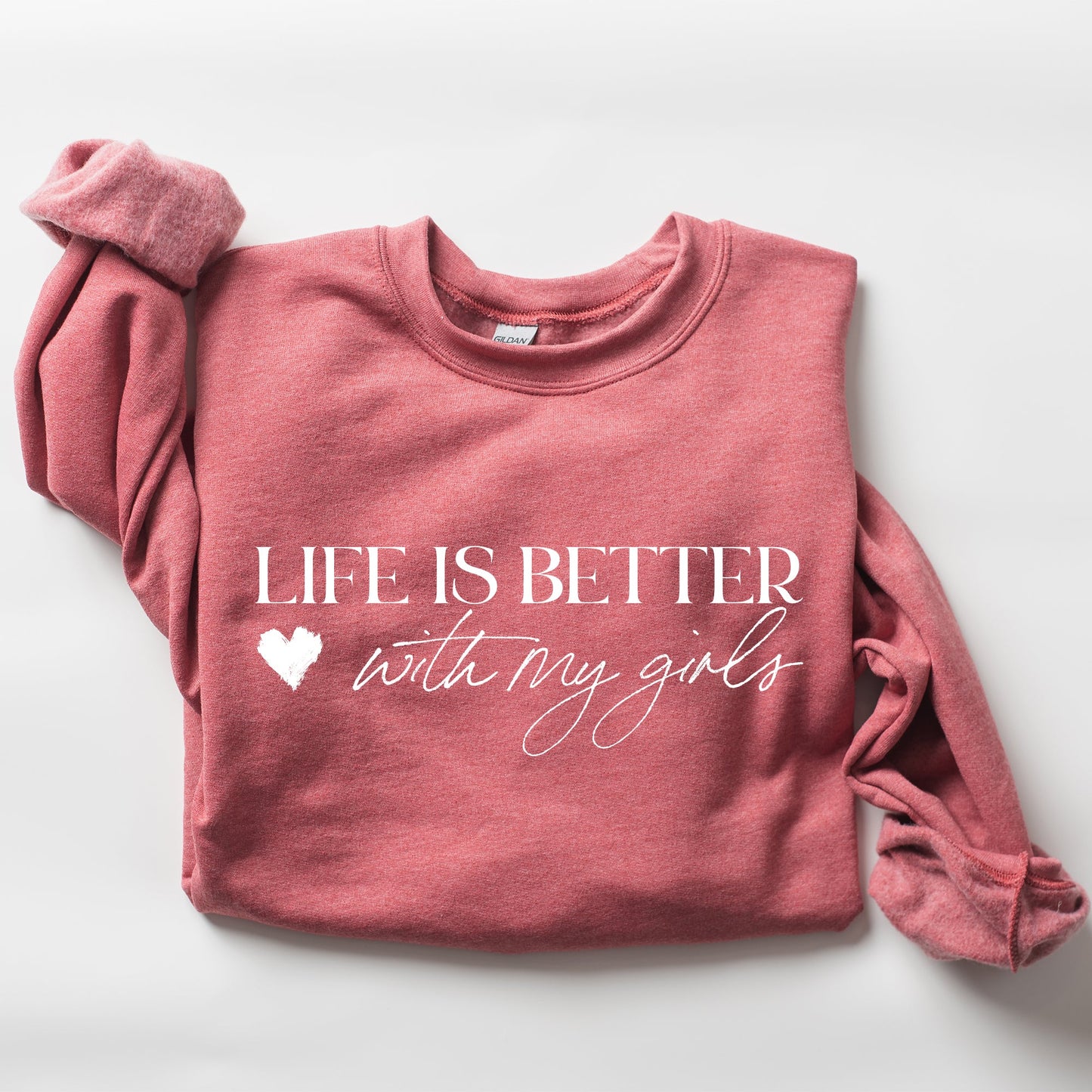 Life Is Better With My Girls, Mother's Day Sweatshirt