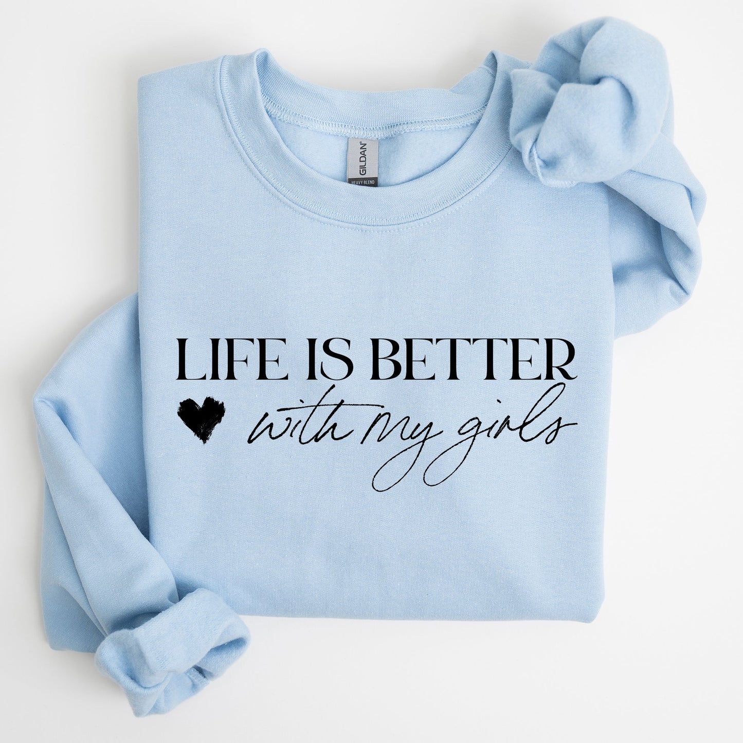 Life Is Better With My Girls, Mother's Day Sweatshirt