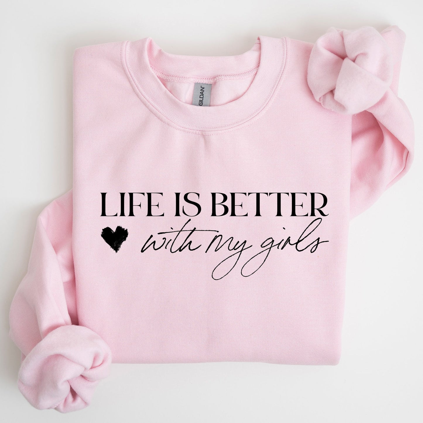 Life Is Better With My Girls, Mother's Day Sweatshirt